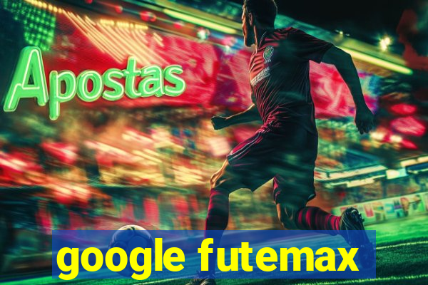 google futemax